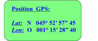 Position  GPS:  Lat:   N   045° 52’ 57” 45 Lon:  O   001° 15’ 28” 40