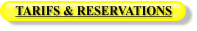 TARIFS & RESERVATIONS