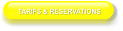 TARIFS & RESERVATIONS